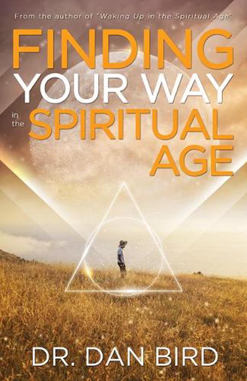 Finding Your Way in the Spiritual Age by Dr. Dan Bird (English) Paperback Book
