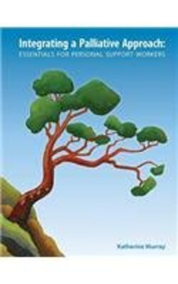 Integrating a Palliative Approach : Essentials for Personal Suppo