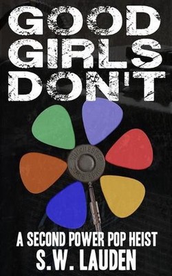 Good Girls Don't: A Second Power Pop Heist by S.W. Lauden (English) Paperback Bo