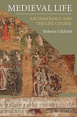 Medieval Life: Archaeology and the Life Course - Hardcover - GOOD