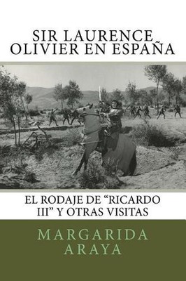 Sir Laurence Olivier en Espaa: El rodaje de Ricardo III y otras visitas by Marga