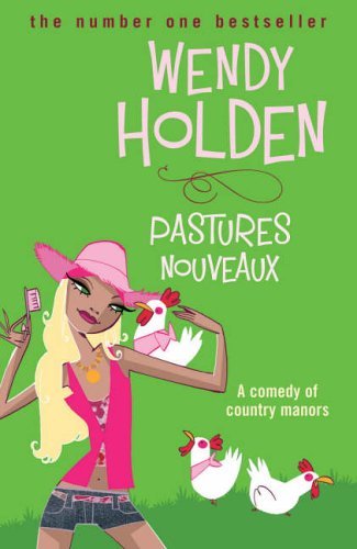 Pastures Nouveaux By Wendy Holden. 9780755329755