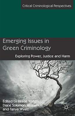 Emerging Issues in Green Criminology: Exploring, Westerhuis, Walters, Wyatt-,