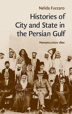 Histories of City and State in the Persian Gulf Manama since 1800 Fuccaro