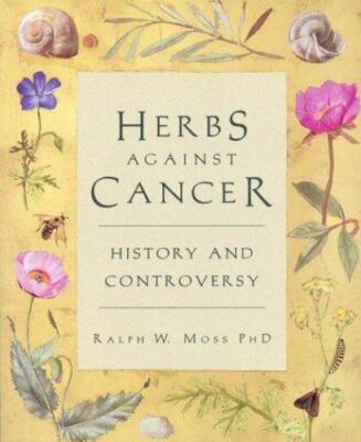 HERBS AGAINST CANCER: History of Herbs in Treament of Cancer, Well Researched
