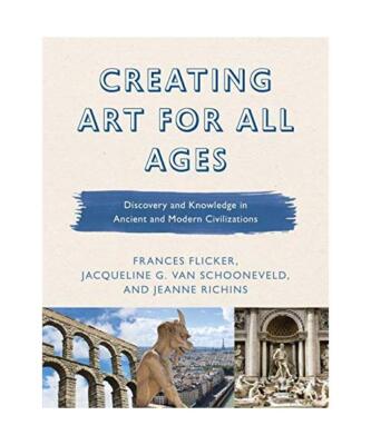 Creating Art for All Ages: Discovery and Knowledge in Ancient and Modern Civiliz