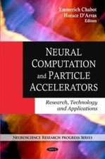 Neural Computation and Particle Accelerators : Research, Technology and Appli...