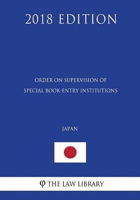 Order on Supervision of Special Book-Entry Institutions (Japan) (2018 Edition) b