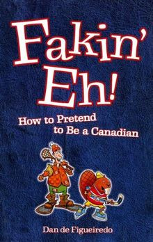 Fakin Eh!: How to Pretend to Be Canadian von Dan De Fig... | Buch | Zustand gut