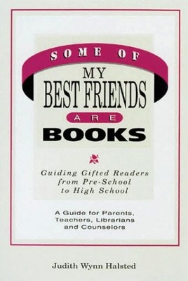 Some of My Best Friends Are Books: Guiding Gifted Readers from Preschool to ...