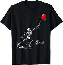 Funny Well that Went Well Skeleton Lost Balloon Halloween T-Shirt Sizes S-5XL