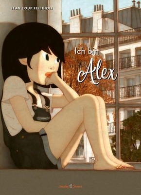 Ich bin Alex. Alter: ab 8 Jahren. Felicioli, Jean-Loup: