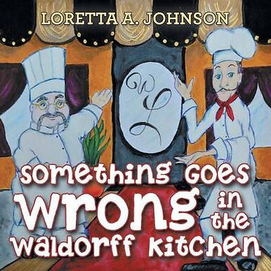 Something Goes Wrong in the Waldorff Kitchen By Loretta A Johnson - New Copy ...