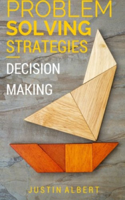 Problem Solving Strategies: Decision Making and Problem - Paperback NEW Albert,