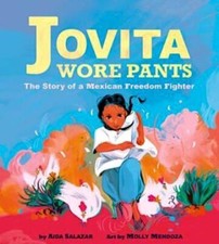 Jovita Wore Pants: The Story of a Mexican Fre- 9781338283419, hardcover, Salazar