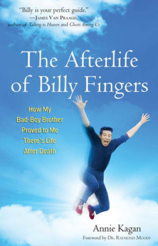 The Afterlife of Billy Fingers: How My Bad-Boy Brother Proved to Me There - GOOD