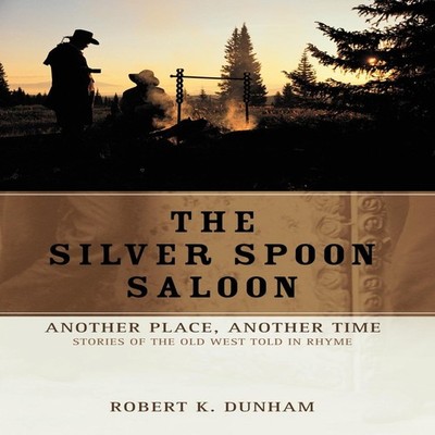 The Silver Spoon SaloonAnother Place Another Time Robert K. Dunha