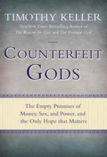 Counterfeit Gods: The Empty Promises of Money, Sex, and Power, and the On - GOOD