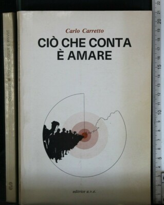 CIO' CHE CONTA E' AMARE. Carlo Carretto. AVE.
