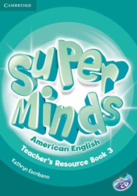Super Minds American English Level 3 Teacher's Resource Book wit