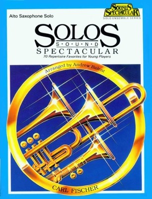 O5166 - SOLOS SOUND SPECTACULAR - ALTO SAXOPHONE SOLO By Andrew Balent EXCELLENT
