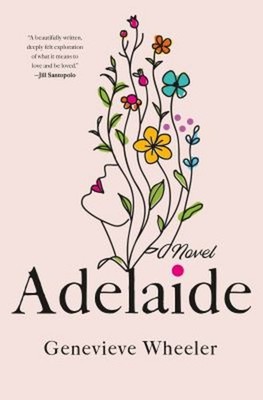 Adelaide : A Novel Hardcover Genevieve Wheeler