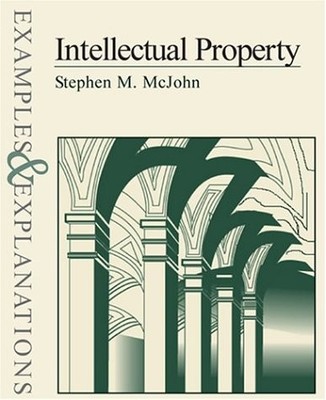 Intellectual Property Examples & Explanations (The Examples & Explanations Seri