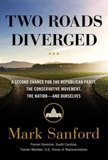 Mark Sanford / Two Roads Diverged Second Chance for the Republican Party 2021