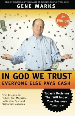 IN GOD WE TRUST: EVERYONE ELSE PAYS CASH: SIMPLE LESSONS By Gene Marks & Jen