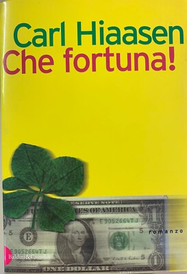 CHE FORTUNA! Carl Hiaasen - BALDINI  E CASTOLDI 1998