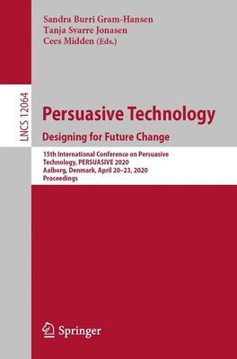 Persuasive Technology. Designing for Future Change Gram-Hansen (u. a.) Buch xii