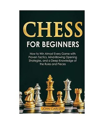 Chess for Beginners: How to Win Almost Every Game with Proven Tactics, Mind-Blow