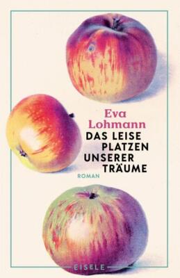 Das leise Platzen unserer Träume | Eva Lohmann | 2024 | deutsch