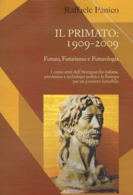 Raffaele Panico..DER PRIMAT: 1909 - 2009, ZUKUNFT, FUTURISMUS UND FUTUROLOGIE, DIE CEN