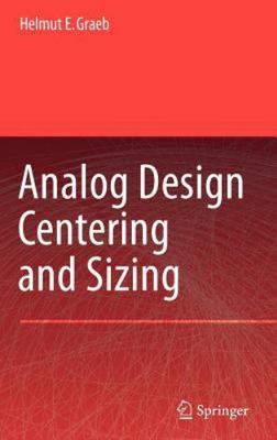 Analog Design Centering and Sizing, Hardcover by Graeb, Helmut E., Brand New,...