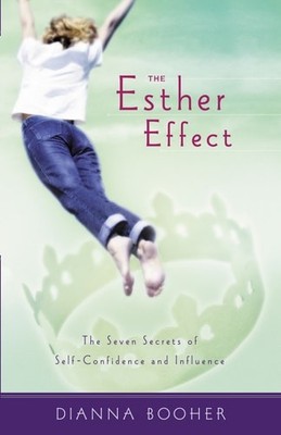 The Esther Effect: Seven Secrets of Self-confidence and Influence by Booher, Dia