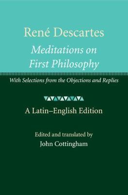 René Descartes: Meditations on First Philosophy: With Selections from the Objec