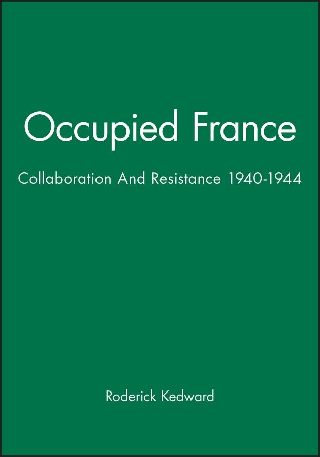 Occupied France: Collaboration And Resistance 1940–1944 Kedward Paperback
