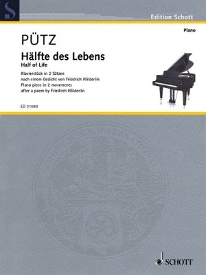 Half of Life Piano piece in two movements based on a poem by Friedrich Hölderli