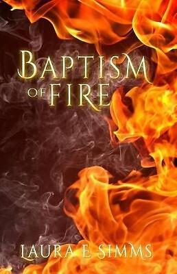 Baptism of Fire By Laura E Simms - New Copy - 9781495368110