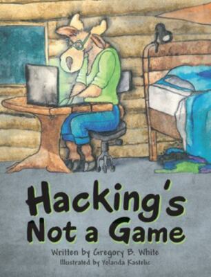 Hacking's Not a Game by White, Gregory B.