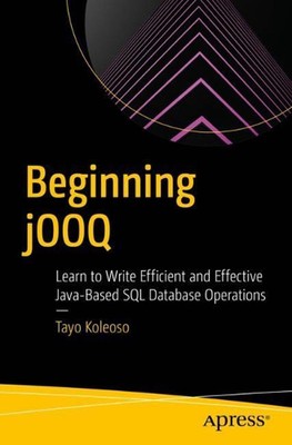 Anfang jOOQ: Schreiben lernen effizient und effektiv Java-basierte SQL-Datenbank O