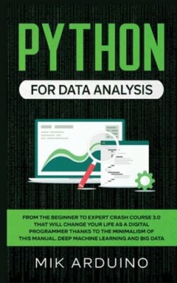 Python for Data Analysis: From the Beginner to Expert Crash Course 3.0 that will