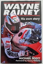 Wayne Rainey - SIGNED & INSCRIBED - His Own Story - FIRST EDITION Autobiography