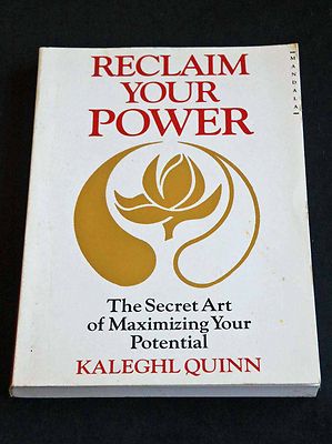 Kaleghl Quinn - Reclaim Your Power: The Secret Art of Maximising Your Potential 