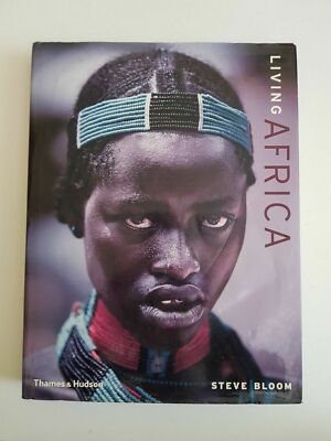 Living Africa Steve Bloom Thames and Hudson Ltd. 2008 1st Edition