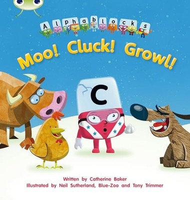 Catherine Baker - Bug Club Phonics Bug Alphablocks Set 10 Moo! Cluck!  - B888z