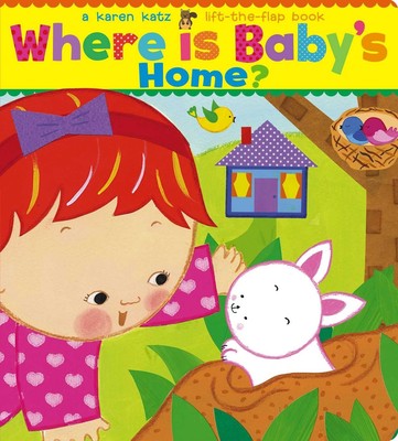 Where Is Baby's Home?: A Karen Katz Lift-the-Flap Book - board book Katz, Ka...