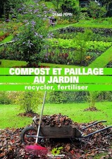 Compost et paillage au jardin - Pépin, Denis