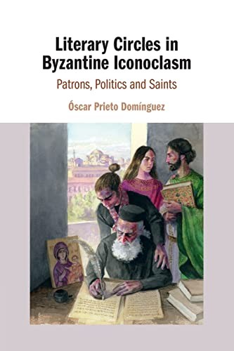 Literary Circles in Byzantine Iconoclasm: Patro. Dominguez**